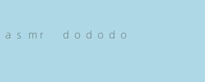 asmr dododo